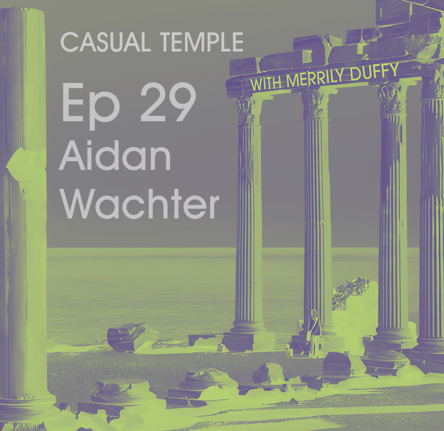Latest Episode - Casual Temple Episode 29 with Aidan Wachter