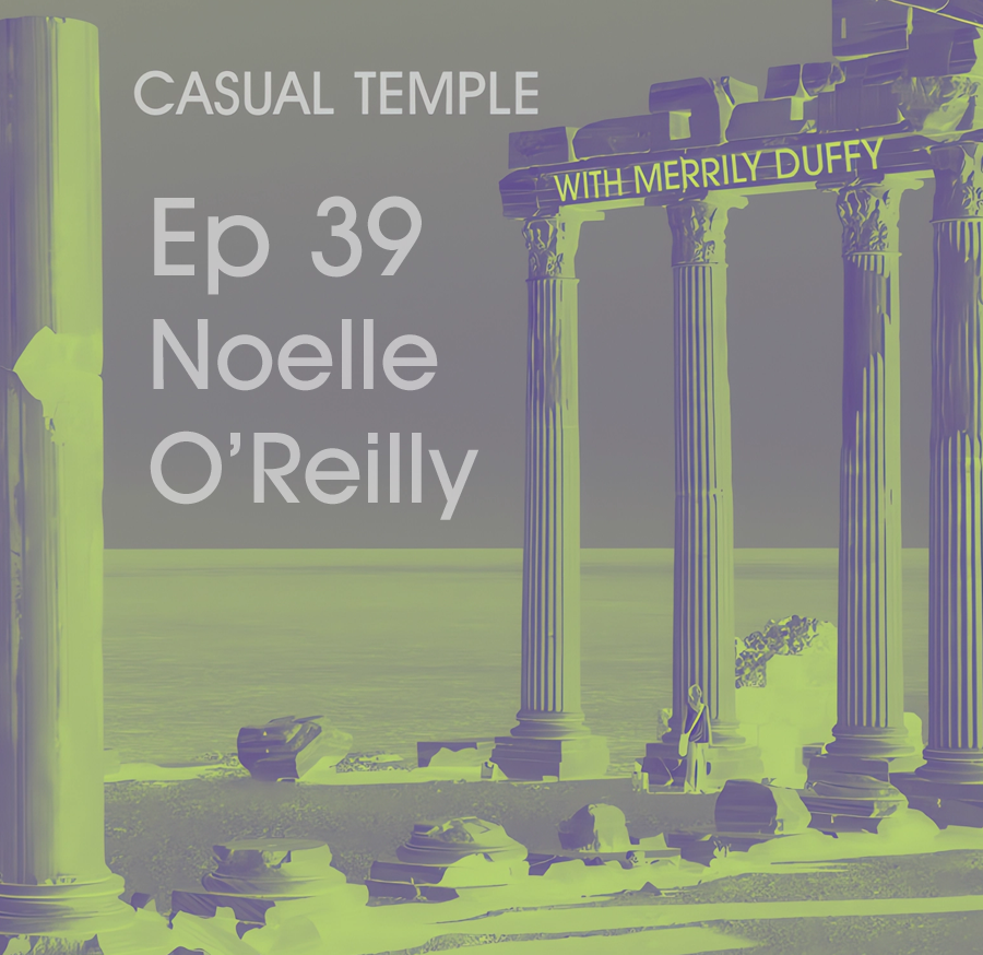 Latest Episode - Casual Temple Episode 39 Noelle O'Reilly