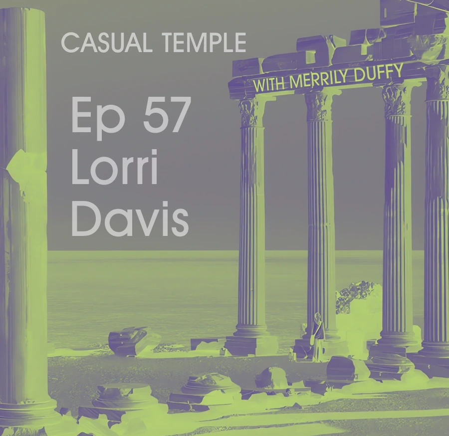 Latest Episode - Casual Temple Episode 57 Lorri Davis