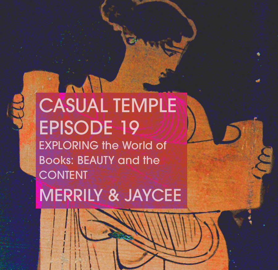 Casual Temple Episode 19 EXPLORING the World of Books: BEAUTY and the CONTENT with MERRILY & JAYCEE