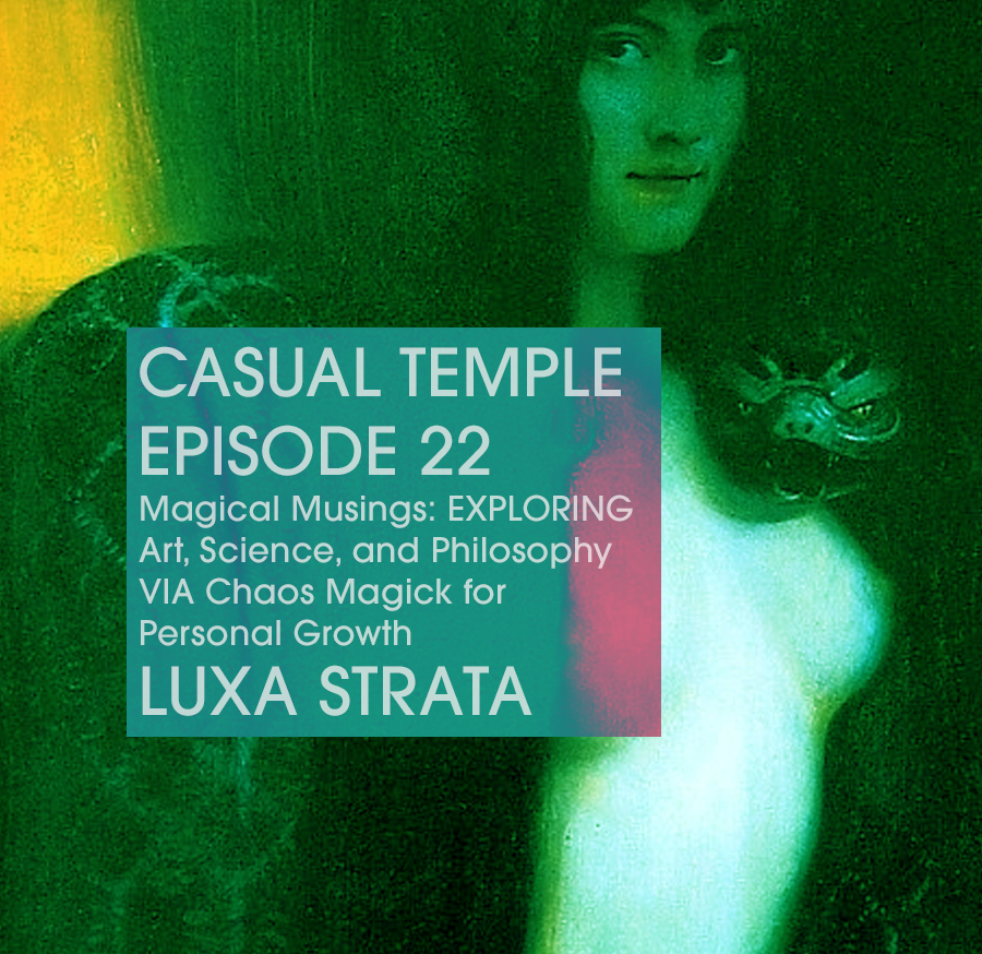 Casual Temple Episode 22 with guest Luxa Strata