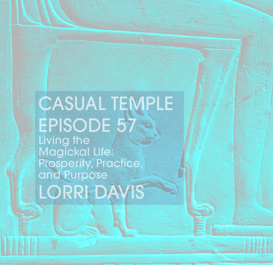 Latest Episode - Casual Temple Episode 57 - Living the Magickal Life: Prosperity, Practice,and Purpose with Lorri Davis